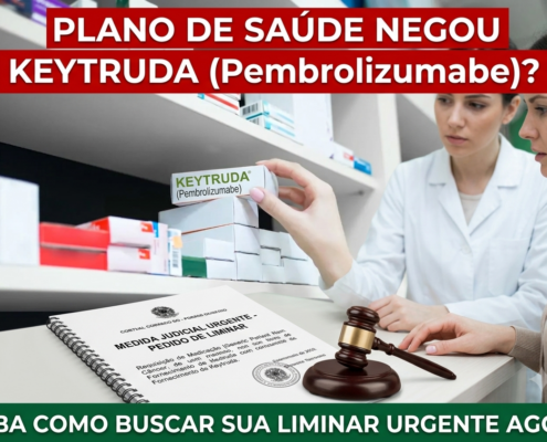 Plano de saúde negou Keytruda (Pembrolizumabe)? Como buscar liminar urgente