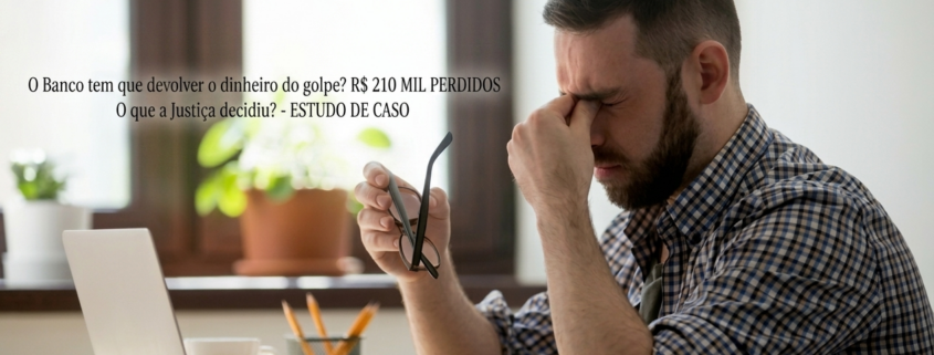 Banco tem que devolver o dinheiro do golpe? O que a Justiça decidiu em um caso de R$ 210 mil perdidos em falso investimento