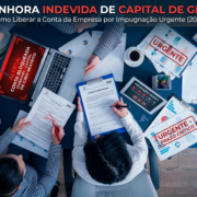 Penhora indevida de capital de giro: como liberar a conta da empresa por impugnação urgente (2026)